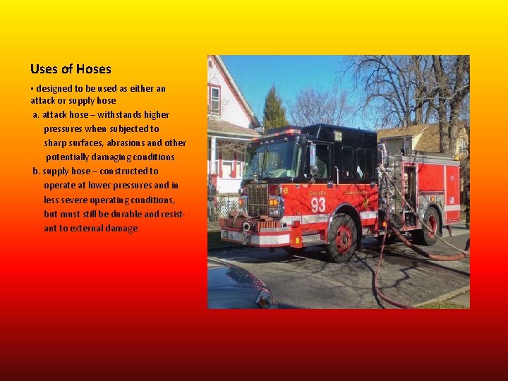 Uses of Hoses • designed to be used as either an attack or supply