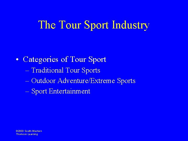 The Tour Sport Industry • Categories of Tour Sport – Traditional Tour Sports –