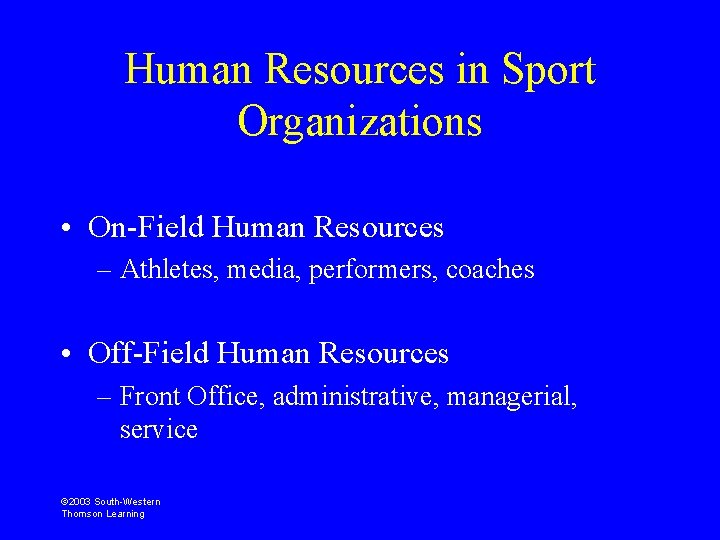 Human Resources in Sport Organizations • On-Field Human Resources – Athletes, media, performers, coaches