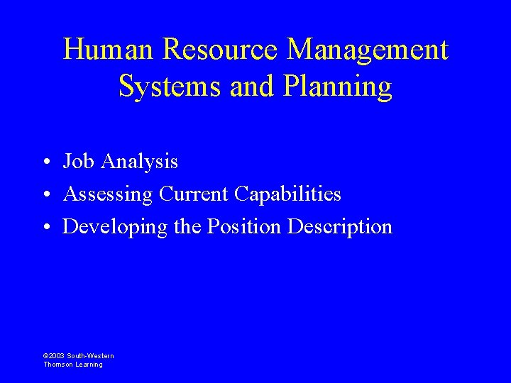 Human Resource Management Systems and Planning • Job Analysis • Assessing Current Capabilities •