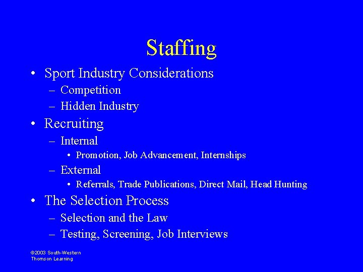 Staffing • Sport Industry Considerations – Competition – Hidden Industry • Recruiting – Internal