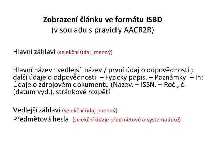 Zobrazení článku ve formátu ISBD (v souladu s pravidly AACR 2 R) Hlavní záhlaví