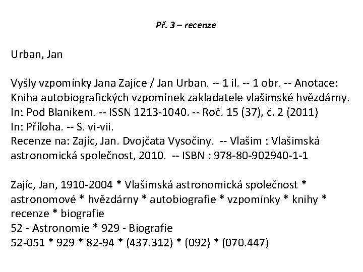 Př. 3 – recenze Urban, Jan Vyšly vzpomínky Jana Zajíce / Jan Urban. --