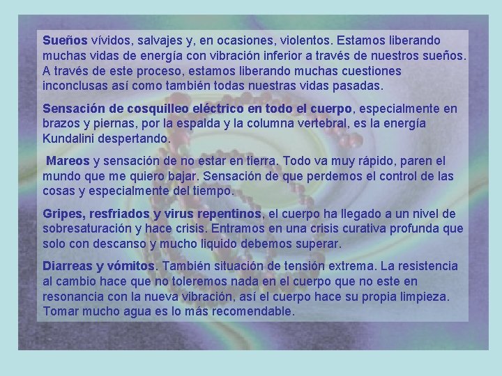 Sueños vívidos, salvajes y, en ocasiones, violentos. Estamos liberando muchas vidas de energía con