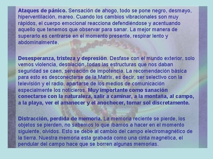 Ataques de pánico. Sensación de ahogo, todo se pone negro, desmayo, hiperventilación, mareo. Cuando