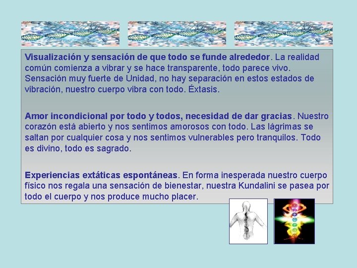 Visualización y sensación de que todo se funde alrededor. La realidad común comienza a