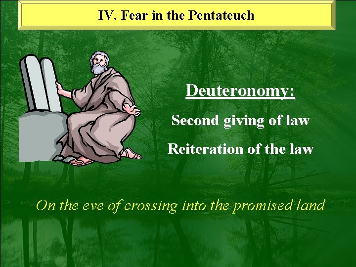 IV. Fear in the Pentateuch Deuteronomy: Second giving of law Reiteration of the law
