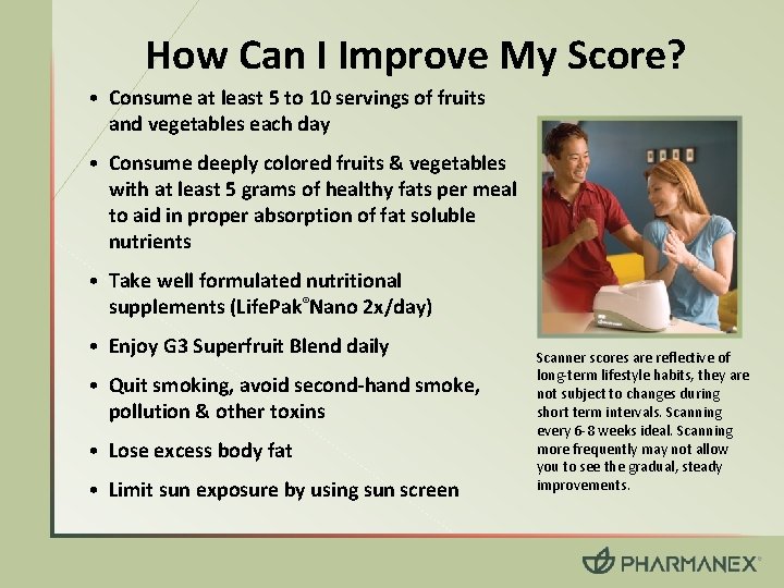 How Can I Improve My Score? • Consume at least 5 to 10 servings