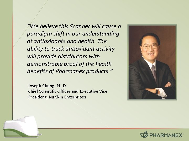 “We believe this Scanner will cause a paradigm shift in our understanding of antioxidants