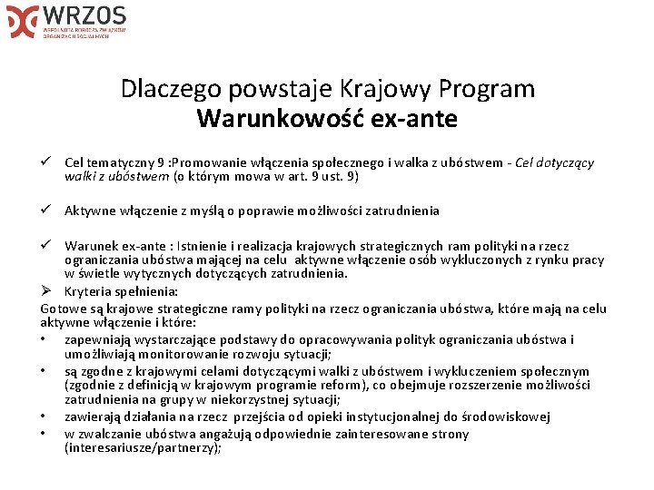 Dlaczego powstaje Krajowy Program Warunkowość ex-ante ü Cel tematyczny 9 : Promowanie włączenia społecznego