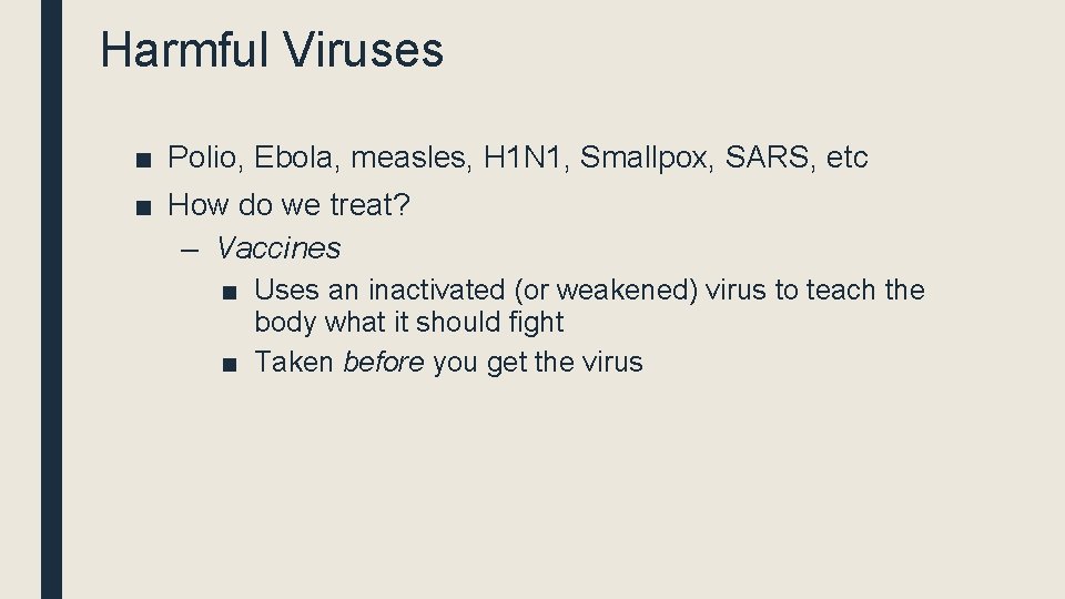 Harmful Viruses ■ Polio, Ebola, measles, H 1 N 1, Smallpox, SARS, etc ■