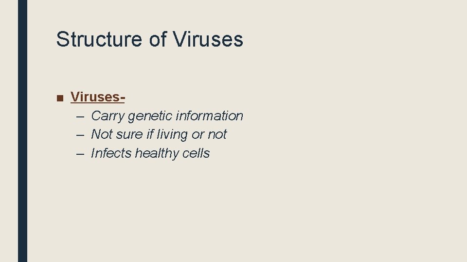Structure of Viruses ■ Viruses– Carry genetic information – Not sure if living or
