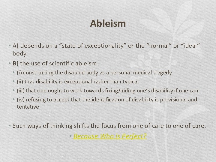 Ableism • A) depends on a “state of exceptionality” or the “normal” or “ideal”