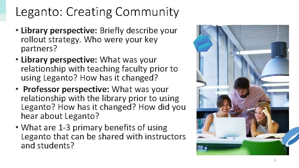 Leganto: Creating Community • Library perspective: Briefly describe your rollout strategy. Who were your