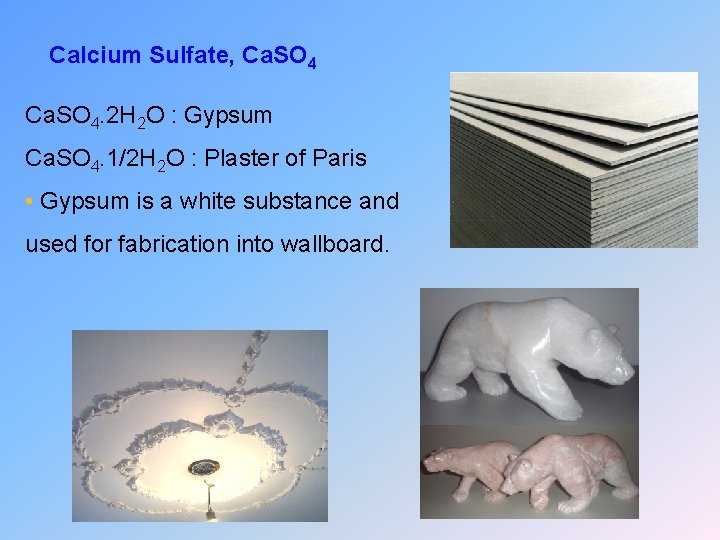 Calcium Sulfate, Ca. SO 4. 2 H 2 O : Gypsum Ca. SO 4.