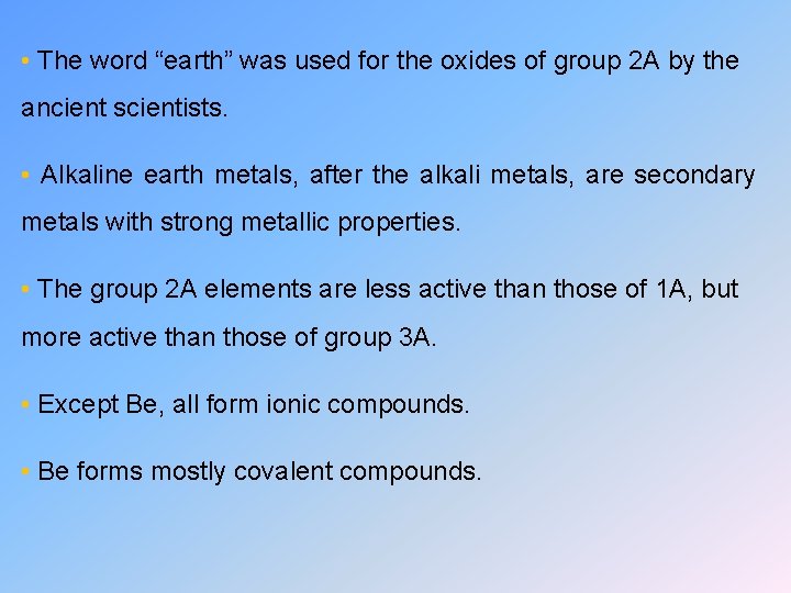 • The word “earth” was used for the oxides of group 2 A