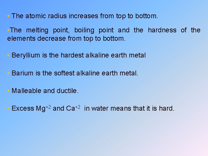  • The atomic radius increases from top to bottom. • The melting point,