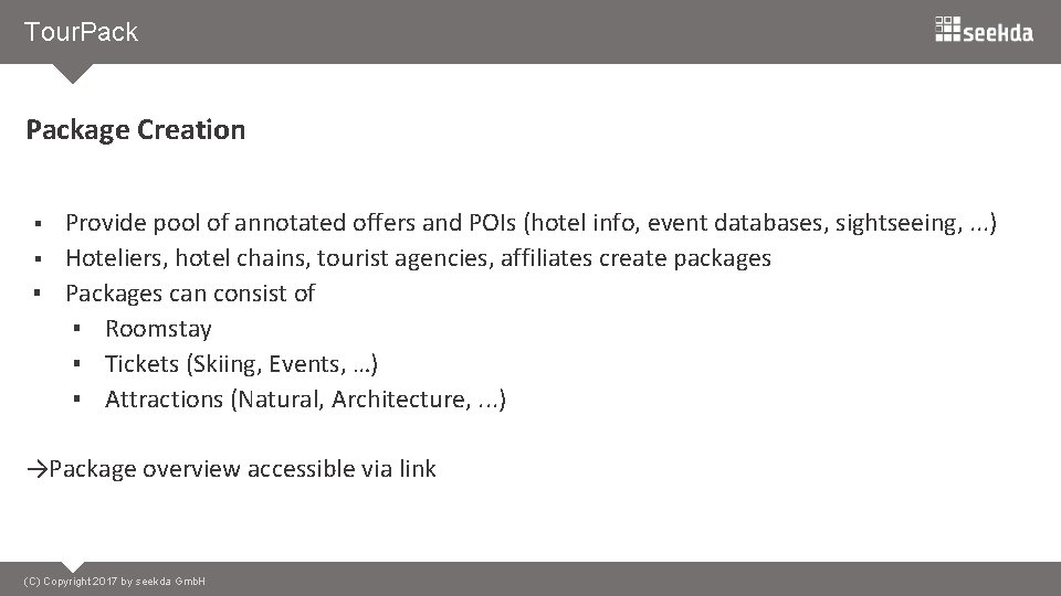 Tour. Package Creation Provide pool of annotated offers and POIs (hotel info, event databases,