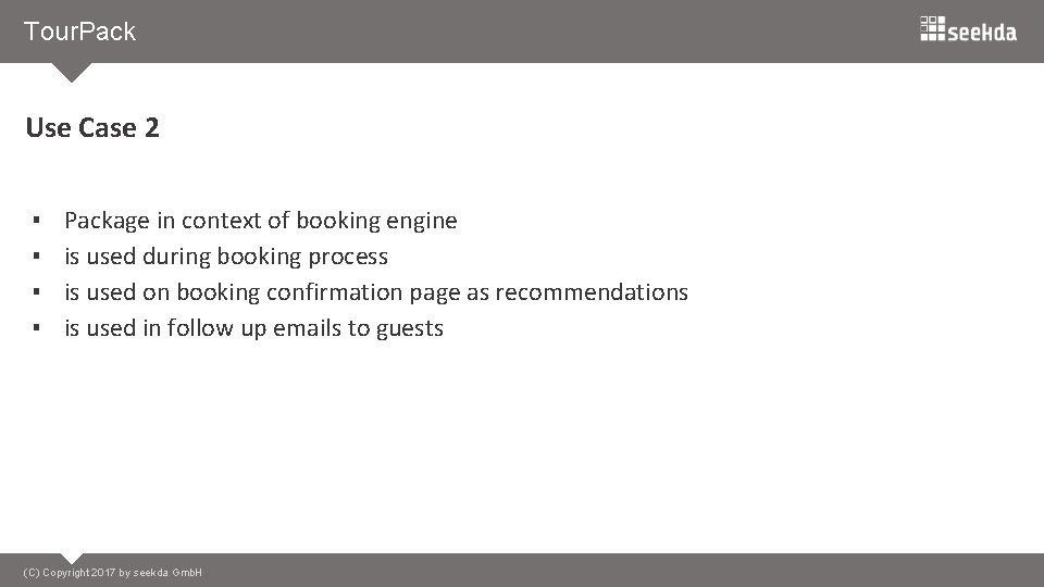 Tour. Pack Use Case 2 ▪ ▪ Package in context of booking engine is