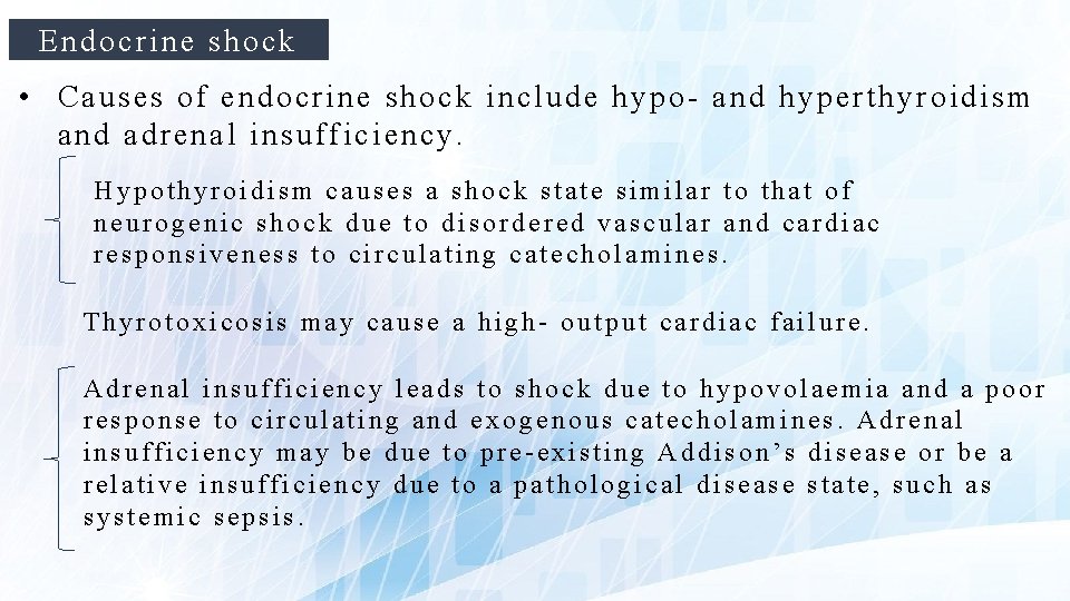 Endocrine shock • Causes of endocrine shock include hypo and hyperthyroidism and adrenal insufficiency.