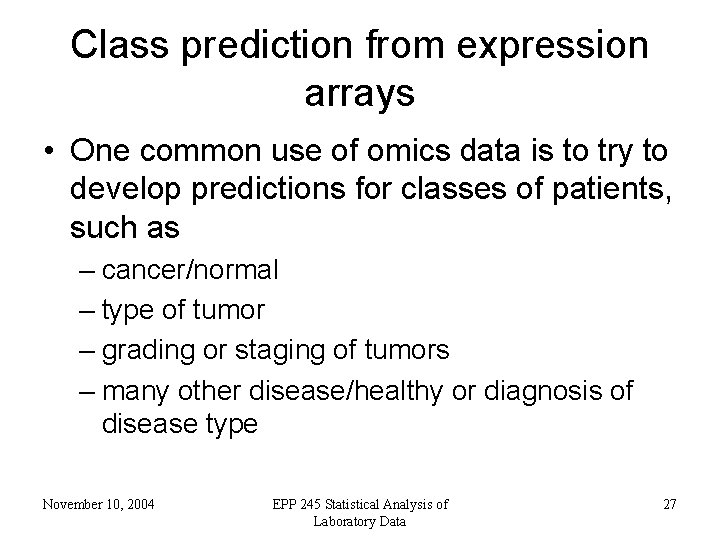 Class prediction from expression arrays • One common use of omics data is to