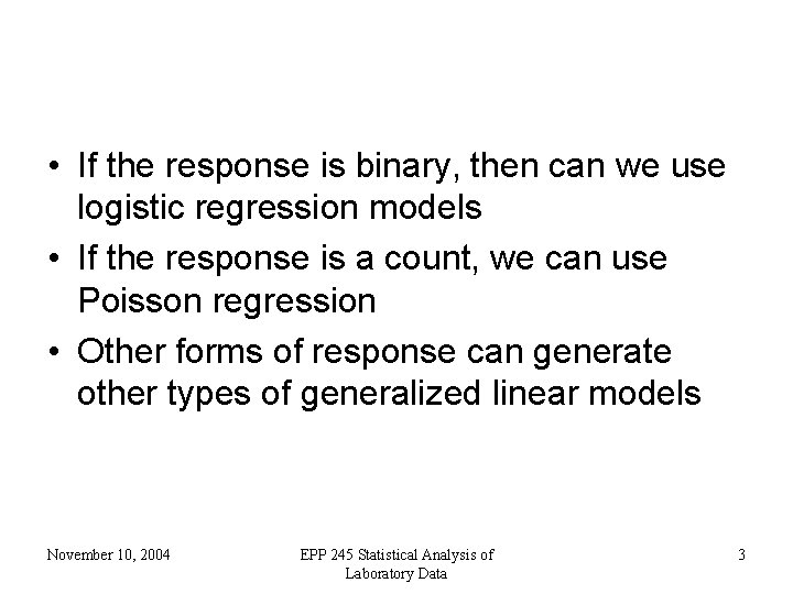  • If the response is binary, then can we use logistic regression models