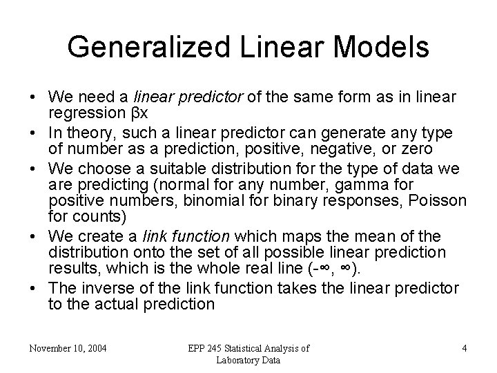 Generalized Linear Models • We need a linear predictor of the same form as