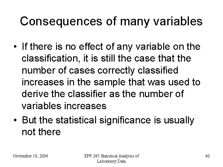 Consequences of many variables • If there is no effect of any variable on