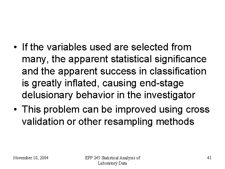  • If the variables used are selected from many, the apparent statistical significance