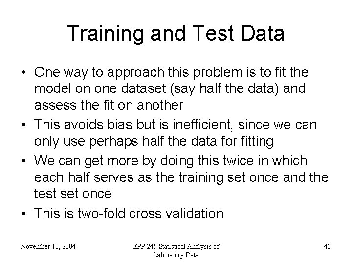 Training and Test Data • One way to approach this problem is to fit