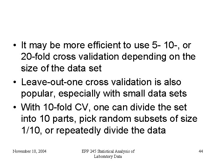  • It may be more efficient to use 5 - 10 -, or