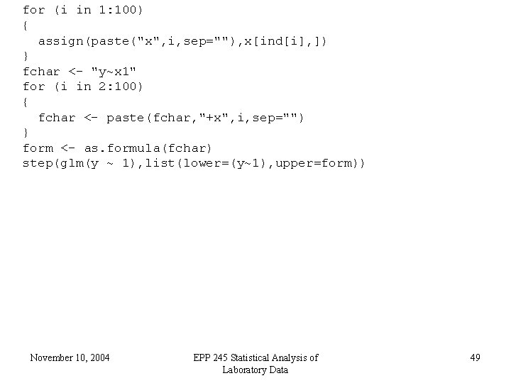 for (i in 1: 100) { assign(paste("x", i, sep=""), x[ind[i], ]) } fchar <-