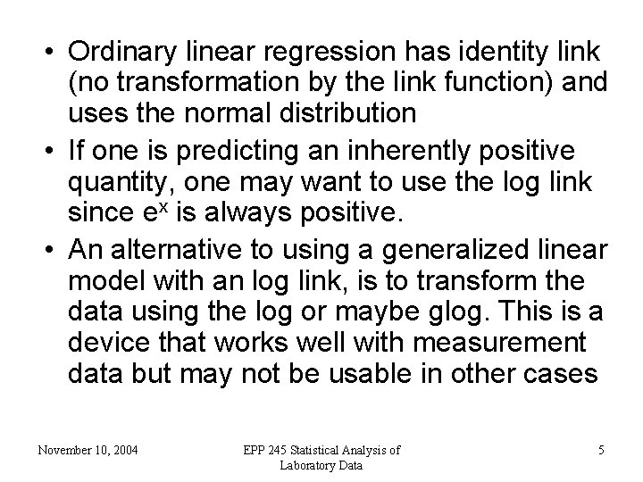  • Ordinary linear regression has identity link (no transformation by the link function)