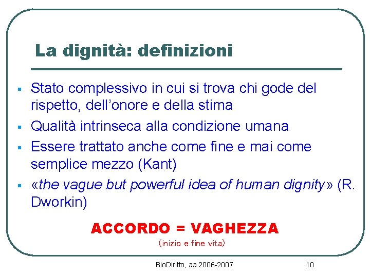 La dignità: definizioni § § Stato complessivo in cui si trova chi gode del