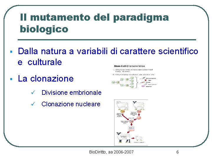 Il mutamento del paradigma biologico § Dalla natura a variabili di carattere scientifico e