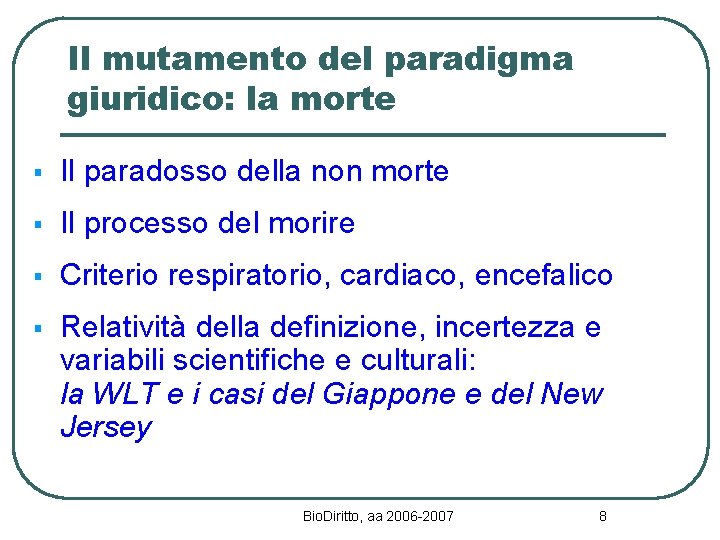 Il mutamento del paradigma giuridico: la morte § Il paradosso della non morte §