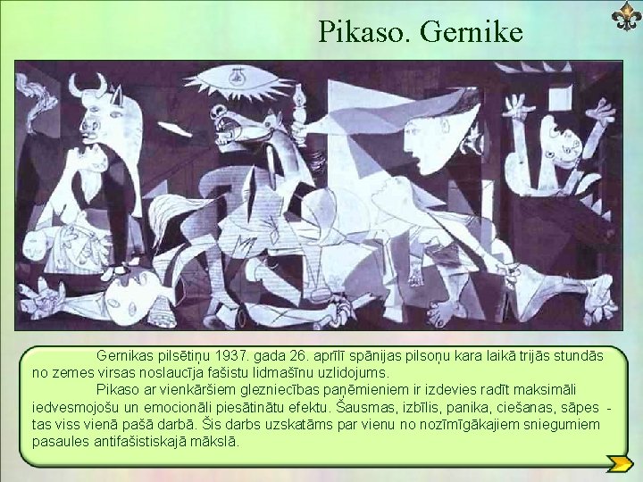 Pikaso. Gernike Gernikas pilsētiņu 1937. gada 26. aprīlī spānijas pilsoņu kara laikā trijās stundās