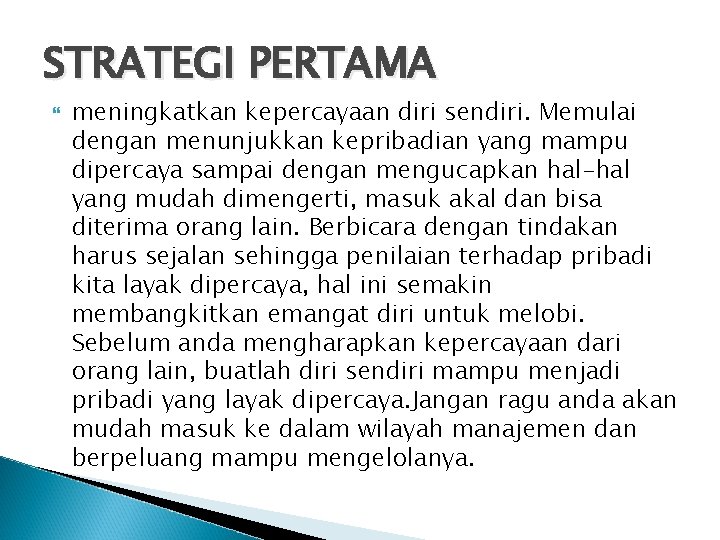 STRATEGI PERTAMA meningkatkan kepercayaan diri sendiri. Memulai dengan menunjukkan kepribadian yang mampu dipercaya sampai