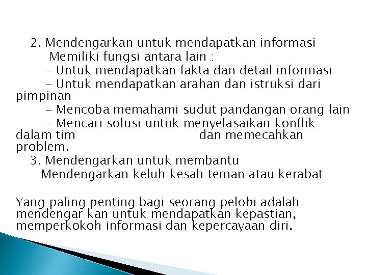 2. Mendengarkan untuk mendapatkan informasi Memiliki fungsi antara lain : - Untuk mendapatkan fakta