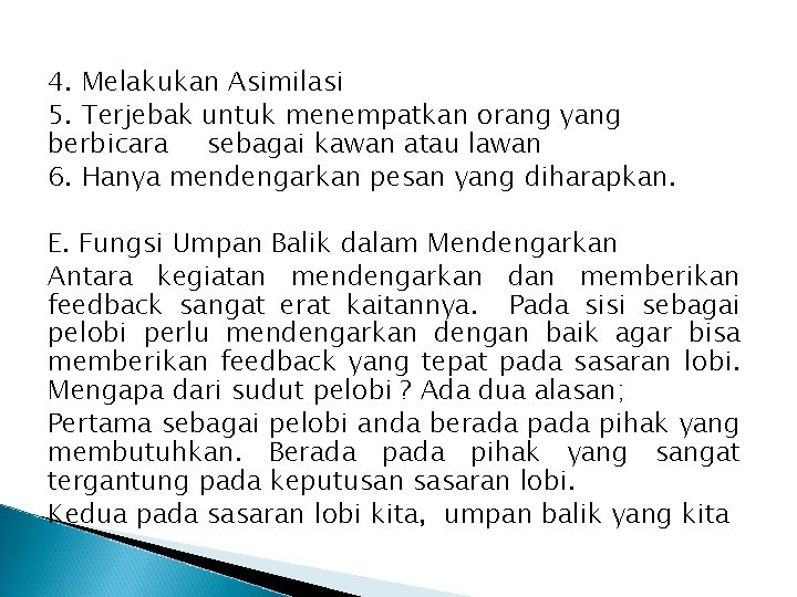 4. Melakukan Asimilasi 5. Terjebak untuk menempatkan orang yang berbicara sebagai kawan atau lawan