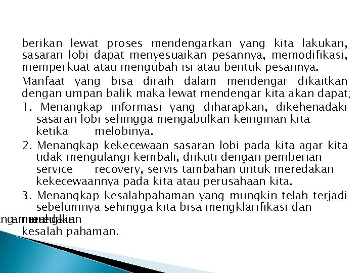 berikan lewat proses mendengarkan yang kita lakukan, sasaran lobi dapat menyesuaikan pesannya, memodifikasi, memperkuat