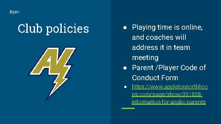 Ryan Club policies ● Playing time is online, and coaches will address it in