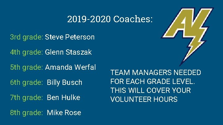 2019 -2020 Coaches: 3 rd grade: Steve Peterson 4 th grade: Glenn Staszak 5