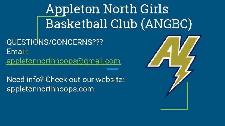 Appleton North Girls Basketball Club (ANGBC) QUESTIONS/CONCERNS? ? ? Email: appletonnorthhoops@gmail. com Need info?