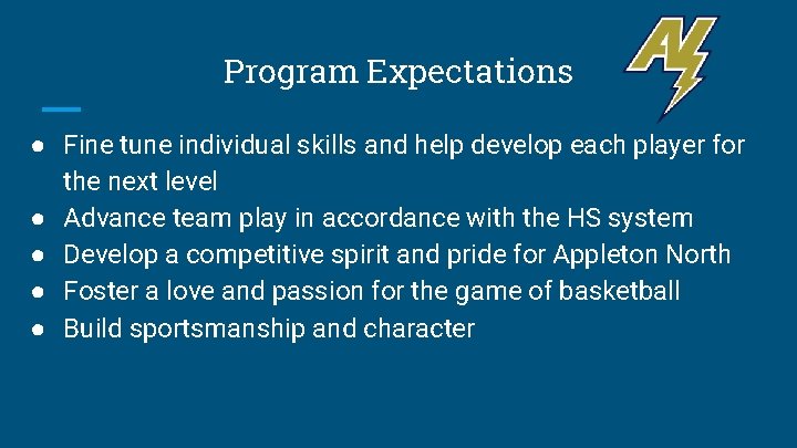 Program Expectations ● Fine tune individual skills and help develop each player for the