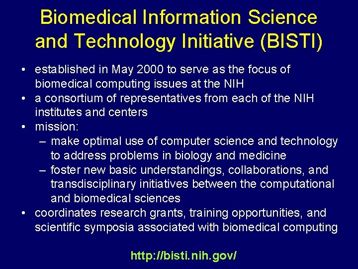 Biomedical Information Science and Technology Initiative (BISTI) • established in May 2000 to serve