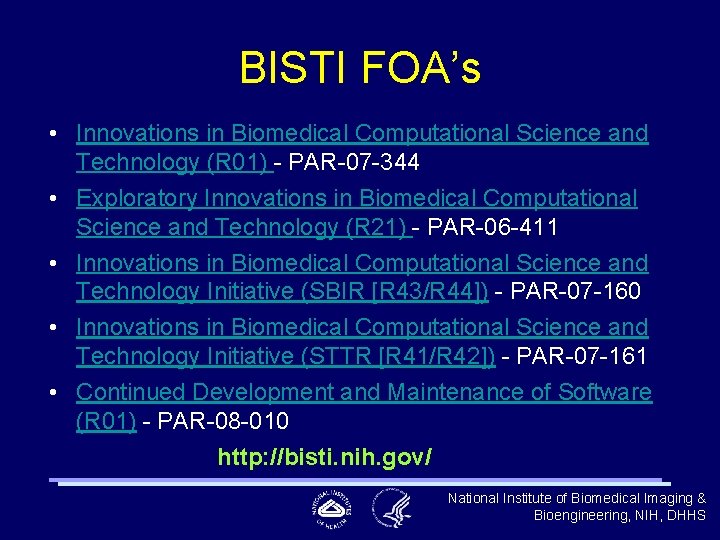 BISTI FOA’s • Innovations in Biomedical Computational Science and Technology (R 01) - PAR-07