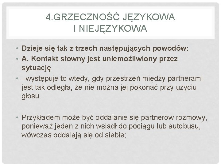 4. GRZECZNOŚĆ JĘZYKOWA I NIEJĘZYKOWA • Dzieje się tak z trzech następujących powodów: •