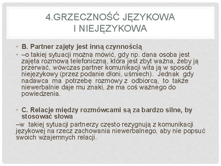 4. GRZECZNOŚĆ JĘZYKOWA I NIEJĘZYKOWA • B. Partner zajęty jest inną czynnością • –o