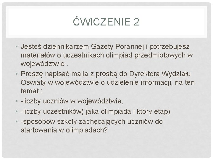 ĆWICZENIE 2 • Jesteś dziennikarzem Gazety Porannej i potrzebujesz materiałów o uczestnikach olimpiad przedmiotowych